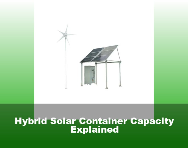 Hybrid Solar Container Capacity Explained
